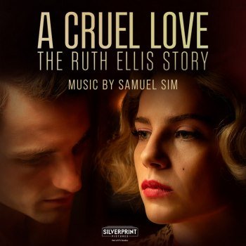 Samuel Sim - A Cruel Love: The Ruth Ellis Story [Original Television Soundtrack] (2025)