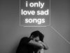 I Only Love Sad Songs (2025)