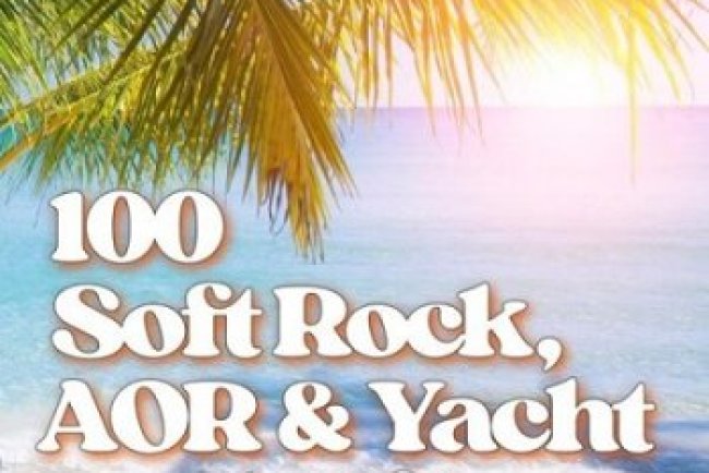 100 Soft Rock, AOR & Yacht Rock Hits (2025)