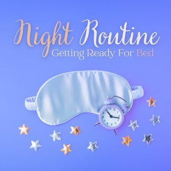 Night Routine: Getting Ready For Bed (2025)