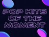 Pop Hits of The Moment (2025)