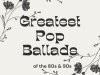 Greatest Pop Ballads of the 80s & 90s (2025)