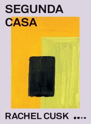 Segunda Casa - Rachel Cusk