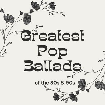 Greatest Pop Ballads of the 80s & 90s (2025)