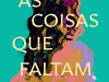 As Coisas Que Faltam - Rita da Nova