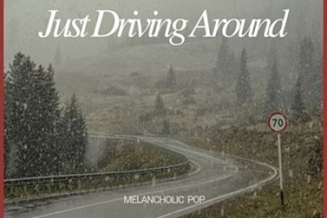 Just Driving Around - Melancholic Pop (2025)