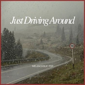 Just Driving Around - Melancholic Pop (2025)