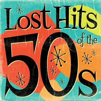 Lost Hits Of The 50's (2012)