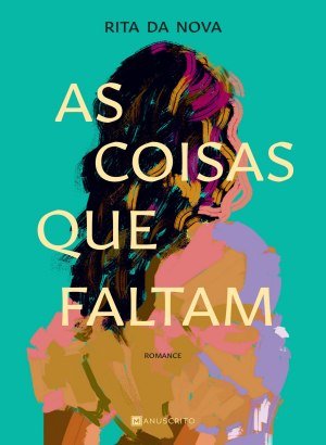 As Coisas Que Faltam - Rita da Nova