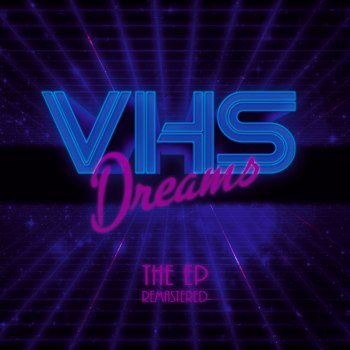 VHS Dreams: The EP [Remastered] (2023)