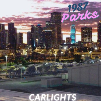 CARLIGHTS - 1987 Parks (2025)