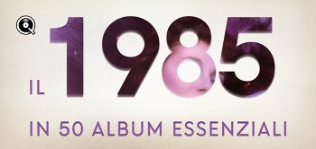 Il 1985 in 50 album essenziali (2024)