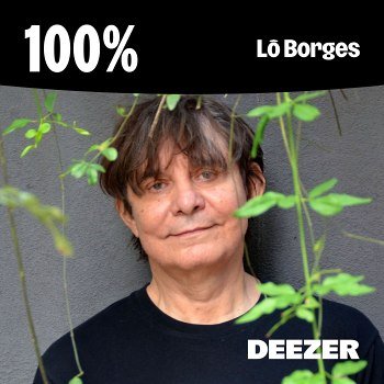 100% - Lô Borges (2025)