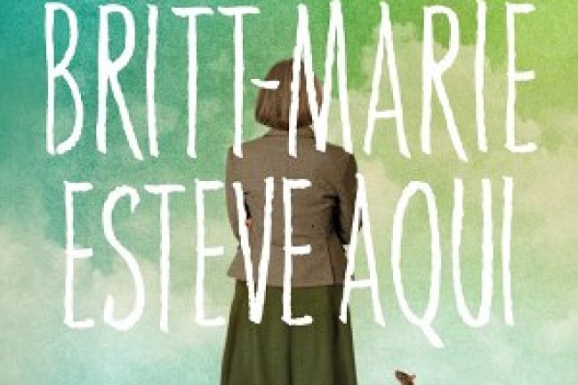 Britt-Marie esteve aqui - Fredrik Backman