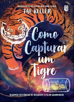 Como Capturar um Tigre - Tae Keller
