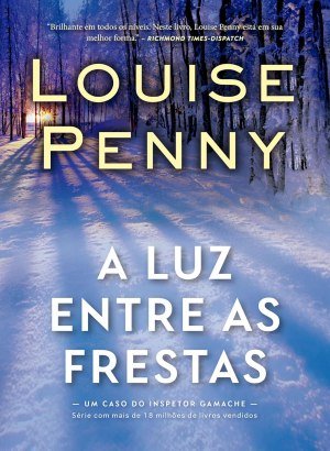 A Luz entre as Frestas - Louise Penny