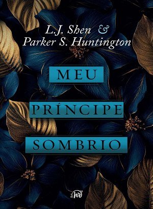 Meu Príncipe Sombrio - L.J. Shen e Parker S. Huntington