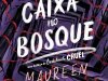 A Caixa no Bosque - Uma nova história da série Cordialmente Cruel - Maureen Johnson