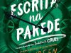 A Escrita na Parede - Terceiro livro da trilogia Cordialmente Cruel - Maureen Johnson