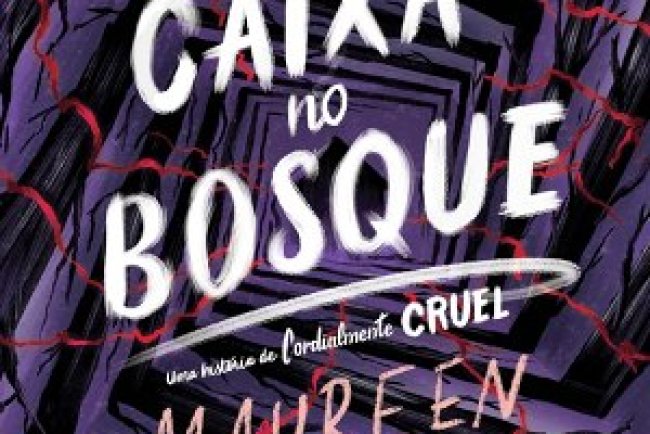 A Caixa no Bosque - Uma nova história da série Cordialmente Cruel - Maureen Johnson
