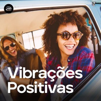 Vibrações Positivas - Músicas Good Vibes 2026