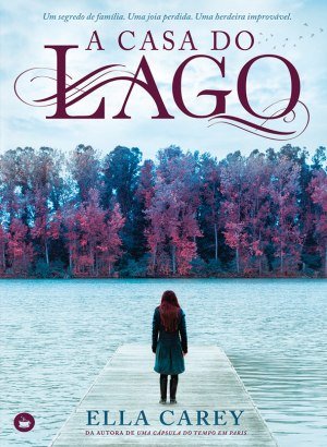 A Casa do Lago - Ella Carey