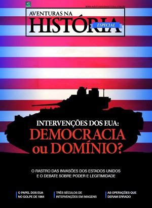 Aventuras na História: Especial Intervenções dos Eua: Democracia ou Dominio?