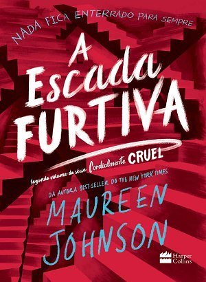A Escada Furtiva - Segundo livro da trilogia Cordialmente Cruel - Maureen Johnson