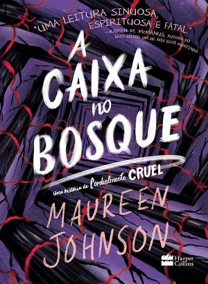 A Caixa no Bosque - Uma nova história da série Cordialmente Cruel - Maureen Johnson