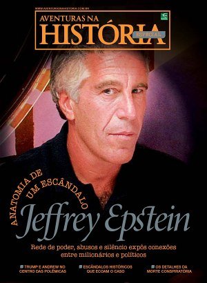 Aventuras na História - Ed. Especial - Jeffrey Epstein - Anatomia de um Escândalo