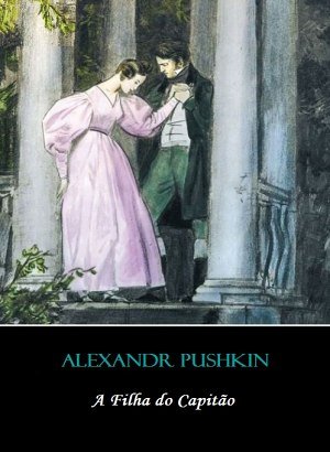 A Filha do Capitão - Alexandr Pushkin