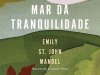 Mar da tranquilidade - Emily St. John Mandel