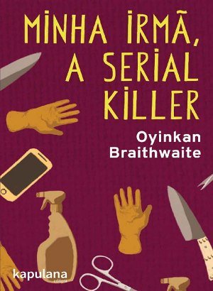 Minha irmã, a serial killer - Oyinkan Braithwaite