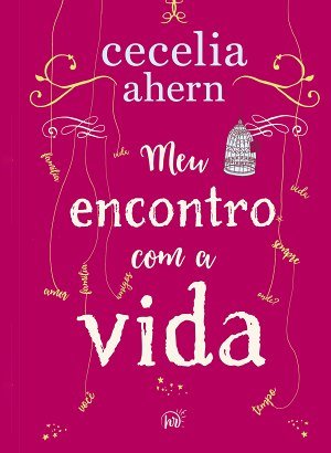 Meu Encontro com a Vida - Cecelia Ahern