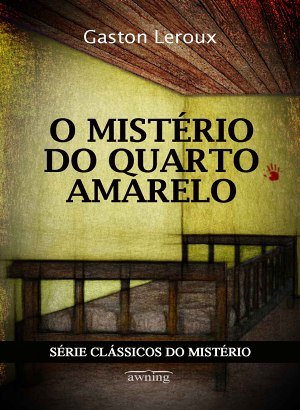 O Mistério do Quarto Amarelo - Gaston Leroux