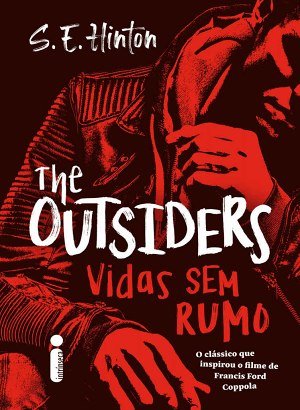 The Outsiders: Vidas Sem Rumo - S. E. Hinton