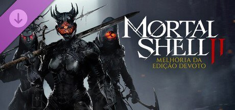 Mortal Shell II: Devout Edition