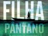 A Filha do Pântano - Karen Dionne