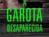 A Garota Desaparecida - Lisa Gardner