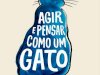 Agir e Pensar Como Um Gato - Stéphane Garnier