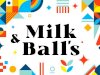 Milk and Balls