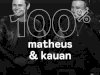 100% - Matheus & Kauan (2020)