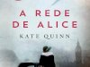 A Rede de Alice - Kate Quinn