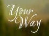 Your way