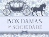 Box - Damas da Sociedade - Julie Lopo