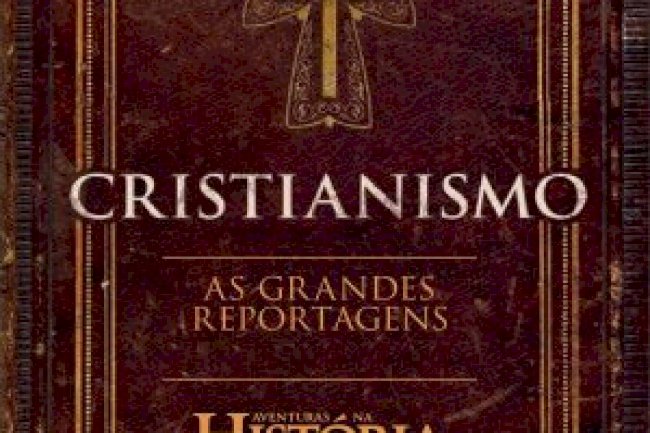 Cristianismo - As Grandes Reportagens de Aventuras na História