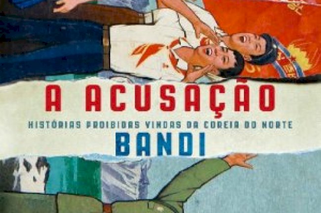 A Acusação - Histórias proibidas vindas da Coreia do Norte - Bandi