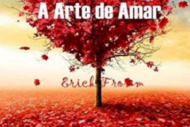 A Arte de Amar - Erich Fromm