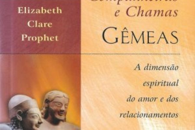 Almas Companheiras e Chamas Gêmeas - Elizabeth Clare Prophet