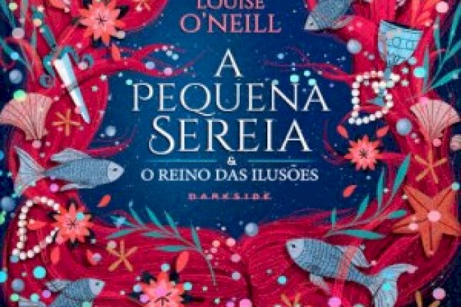 A Pequena Sereia e o Reino das Ilusões  - Louse O'Neill